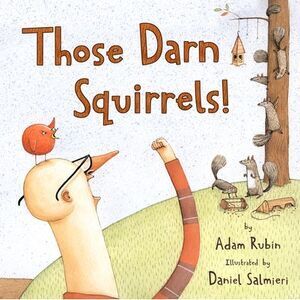 Those Darn Squirrels! -- Adam Rubin